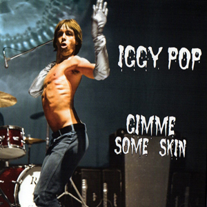 IggyPopGimmeSomeSkin