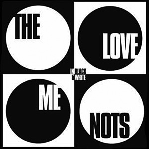 In Black & White The Love Me Nots