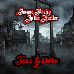 InsanePoetryJpThaHustlerTeamGuillotine