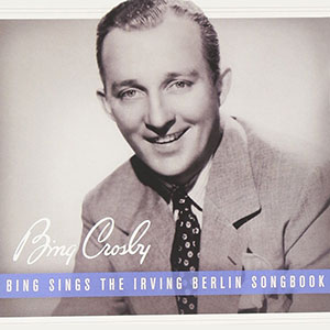 Irving Berlin Bing Crosby