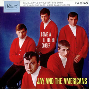 JayAndTheAmericansComeALittleBitCloser