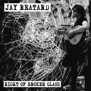 JayReatardNightOfBrokenGlass