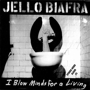 Jello Biafra Blow Minds