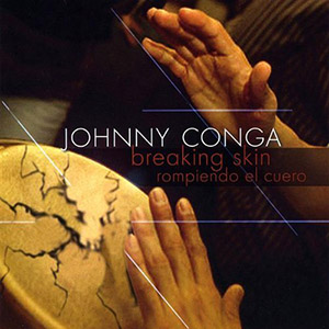 Johnny Conga Breaking Skin