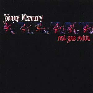 Johnny Mercury Real Gone Rockin