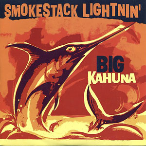 Kahuna Big Smokestack Lightning