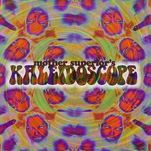 Kaleidoscope Mother Superiors
