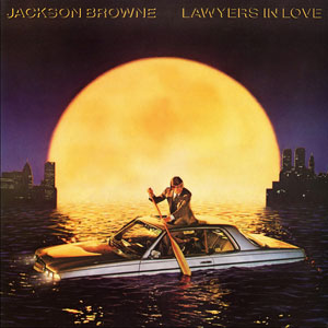 Lawyers In Love Jackson Browne
