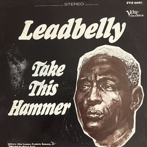 LeadbellyTakeThisHammer