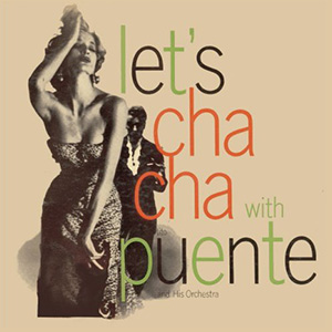 Lets Cha Cha With Puente