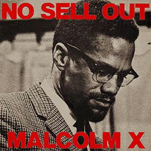 Malcolm X No Sell Out