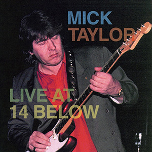 Mick Taylor Live At 14 Below