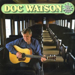 Midnight Train Riding Doc Watson