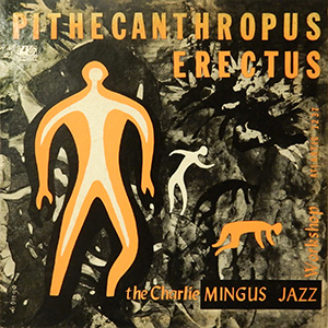 MingusPithecanthropusErectus
