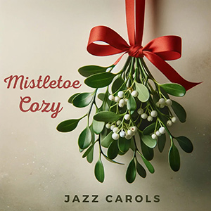 MistletoeCozyJazzCarols