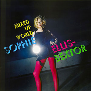 Mixed Up World Sophie Ellis Bextor