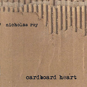 Nicholas Roy Cardboard Heart