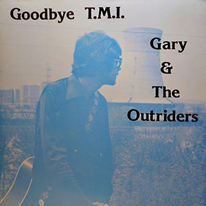 Nuclear Gary And Outriders Goodbye TMI