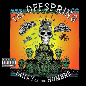 OffspringIxnayOnTheHombre