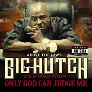 Only God Can Judge Me Big Hutch
