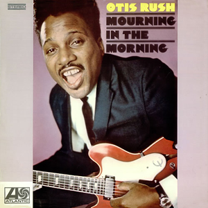 Otis Rush Mourning In The Morning