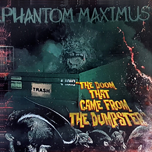 PhantomMaximusDoomFromDumpster