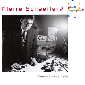 Pierre Schaeffer LOuvre Musicale