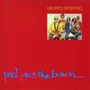 Pop Goes The Brain Gruppo Sportivo