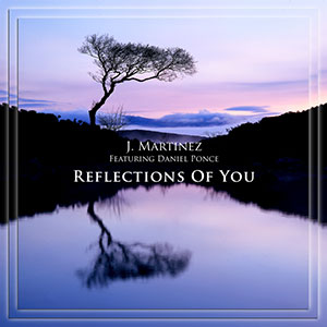 Reflections Of You Martinez