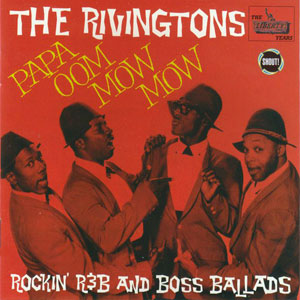 Rivingtons papaoommowmow