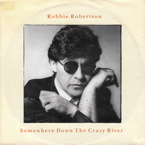 RobbieRobertsonSomewhereDownTheCrazyRiver
