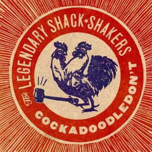 Shack Shakers cockadoodledont