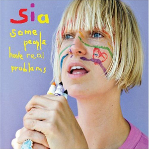 Sia Some People Have Real Problems