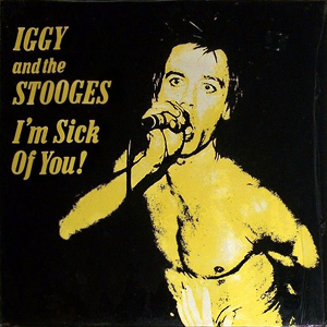 Sick Of You Iggy Stooges