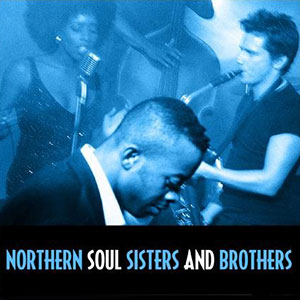 Sisters And Brothers Northern Soul