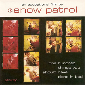 SnowPatrolOneHundredThingsYouShouldHaveDoneInBed