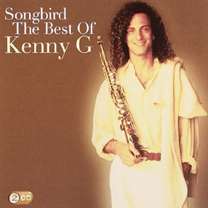 Songbird Best Of Kenny G