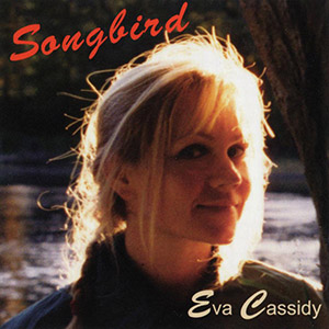 Songbird Eva Cassidy