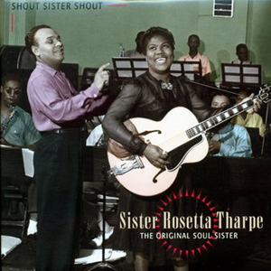 Soul Sister Rosetta Tharpe