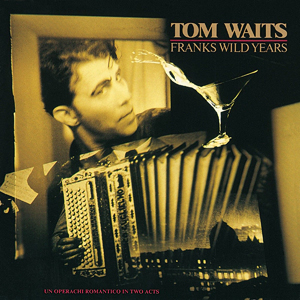 Spoken Tom Waits 87 Franks Wild Years