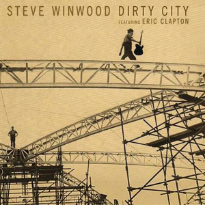 Steve Winwood Eric Clapton Dirty City