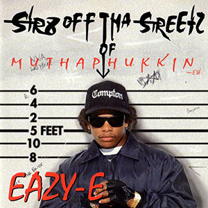 Str8 Off Tha Streetz Eazy E