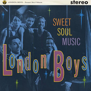Sweet Soul Music London Boys