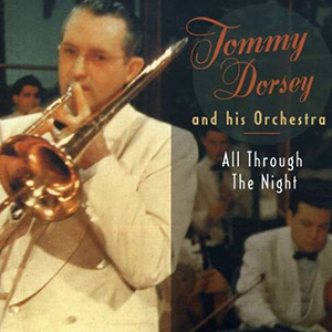Tommy Dorsey All Through The Night