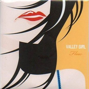Valley Girl Flow