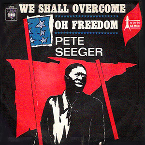 We Shall Overcome Pete Seeger