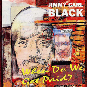 When Do We Get Paid Jimmy Carl Black