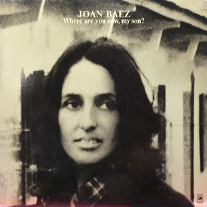 Where Are You Now My Son Joan Baez