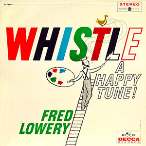 Whistlin A Happy Tune Fred Lowry