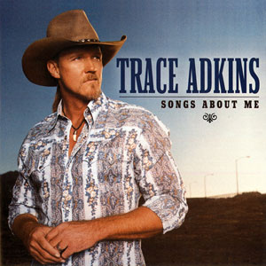 about me songs trace adkins